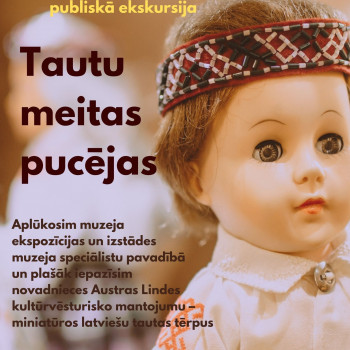 Publiskā muzeja ekskursija "Tautu meitas pucējas"!