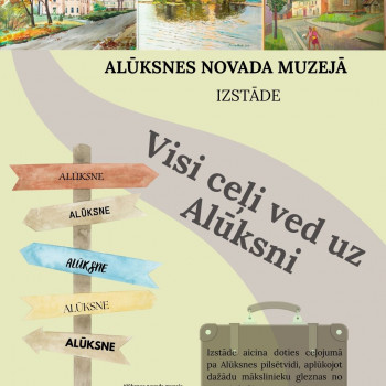 Izstāde "Visi ceļi ved uz Alūksni"!