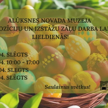 Muzeja darba laiks Lieldienās!