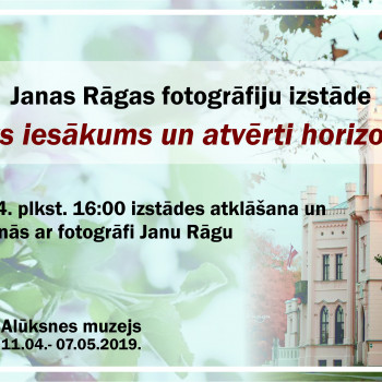 Janas Rāgas fotogrāfiju izstāde “Cits iesākums un atvērti horizonti”