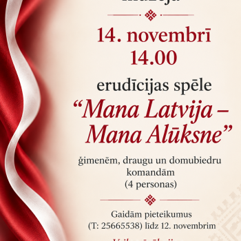 Aicinām pieteikt dalību Alūksnes novada muzeja erudīcijas spēlē “Mana Latvija – Mana Alūksne”!